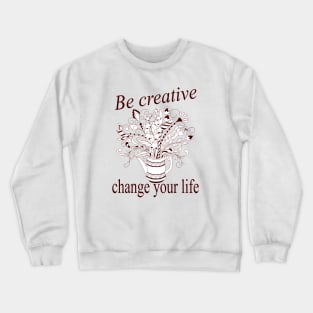 Change your life with doodle flowers in teapot Crewneck Sweatshirt